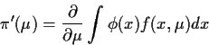\begin{displaymath}\pi^\prime(\mu) = \frac{\partial}{\partial\mu} \int \phi(x) f(x,\mu) dx
\end{displaymath}