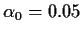 $\alpha_0=0.05$