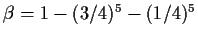 $\beta=1-(3/4)^5-(1/4)^5$