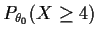 $P_{\theta_0} ( X\ge 4)$