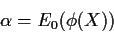 \begin{displaymath}\alpha = E_0(\phi(X))
\end{displaymath}