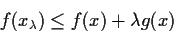 \begin{displaymath}f(x_\lambda) \le f(x) +\lambda g(x)
\end{displaymath}