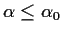 $\alpha \le \alpha_0$