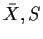 $\bar{X},S$