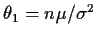 $\theta_1=n\mu/\sigma^2$