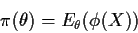 \begin{displaymath}\pi(\theta) = E_\theta(\phi(X))
\end{displaymath}