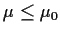 $\mu \le \mu_0$