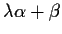 $\lambda\alpha+\beta$