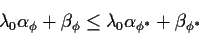 \begin{displaymath}\lambda_0\alpha_\phi+ \beta_\phi \le \lambda_0\alpha_{\phi^*} +
\beta_{\phi^*}
\end{displaymath}