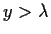 $y>\lambda$