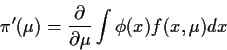 \begin{displaymath}\pi^\prime(\mu) = \frac{\partial}{\partial\mu} \int \phi(x) f(x,\mu) dx
\end{displaymath}