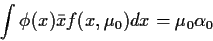 \begin{displaymath}\int \phi(x) \bar{x} f(x,\mu_0) dx = \mu_0 \alpha_0
\end{displaymath}