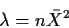 \begin{displaymath}\lambda = n\bar{X}^2
\end{displaymath}