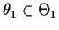 $\theta_1 \in \Theta_1$