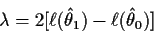 \begin{displaymath}\lambda = 2[\ell(\hat\theta_1) - \ell(\hat\theta_0)]
\end{displaymath}
