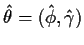 $\hat\theta = (\hat\phi,\hat\gamma)$