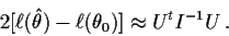 \begin{displaymath}2[\ell(\hat\theta) - \ell(\theta_0)] \approx U^t I^{-1}U \, .
\end{displaymath}