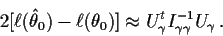 \begin{displaymath}2[\ell(\hat\theta_0) -\ell(\theta_0)] \approx U_\gamma^t I_{\gamma\gamma}^{-1}
U_\gamma \, .
\end{displaymath}