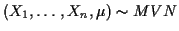 $ (X_1,\ldots,X_n,\mu)\sim
MVN$