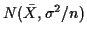 $ N(\bar{X},\sigma^2/n)$