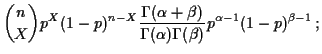 $\displaystyle \dbinom{n}{X} p^X(1-p)^{n-X}
\frac{\Gamma(\alpha+\beta)}{\Gamma(\alpha)\Gamma(\beta)}
p^{\alpha-1} (1-p)^{\beta-1}\, ;
$