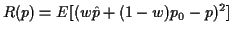 $\displaystyle R(p) = E[(w\hat{p} +(1-w) p_0-p)^2]
$