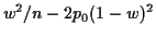 $\displaystyle w^2/n -2p_0(1-w)^2
$