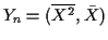 $ Y_n =(\overline{X^2},\bar{X})$