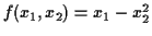 $ f(x_1,x_2) = x_1-x_2^2$