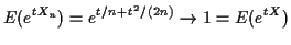$\displaystyle E(e^{tX_n}) = e^{t/n+t^2/(2n)} \to 1 = E(e^{tX})
$