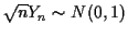 $ \sqrt{n} Y_n \sim N(0,1)$