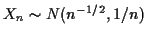 $ X_n \sim N(n^{-1/2},1/n)$