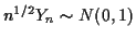 $ n^{1/2} Y_n \sim N(0,1)$