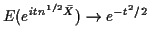 $\displaystyle E(e^{itn^{1/2}\bar{X}}) \to e^{-t^2/2}
$