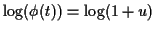 $\displaystyle \log(\phi(t)) =\log(1+u)
$