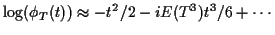 $\displaystyle \log(\phi_T(t)) \approx -t^2/2 -i E(T^3) t^3/6 + \cdots
$