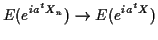 $\displaystyle E(e^{ia^tX_n}) \to E(e^{ia^tX})
$