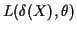$ L(\delta(X),\theta)$