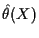 $ \hat\theta(X)$