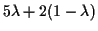 $ 5\lambda +2(1-\lambda)$