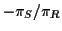 $ -\pi_S/\pi_R$