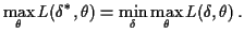 $\displaystyle \max_\theta L(\delta^*,\theta) = \min_\delta \max_\theta L(\delta,\theta)
\,.
$