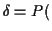 $ \delta=P($