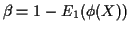$\displaystyle \beta = 1- E_1(\phi(X))
$