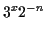 $\displaystyle 3^x 2^{-n}
$