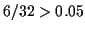$\displaystyle 6/32 > 0.05$