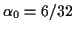 $ \alpha_0=6/32$