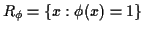 $ R_\phi=\{x:\phi(x)=1\}$