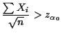 $\displaystyle \frac{\sum X_i}{\sqrt{n}} > z_{\alpha_0}
$