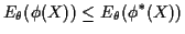 $\displaystyle E_\theta(\phi(X)) \le E_\theta(\phi^*(X))
$
